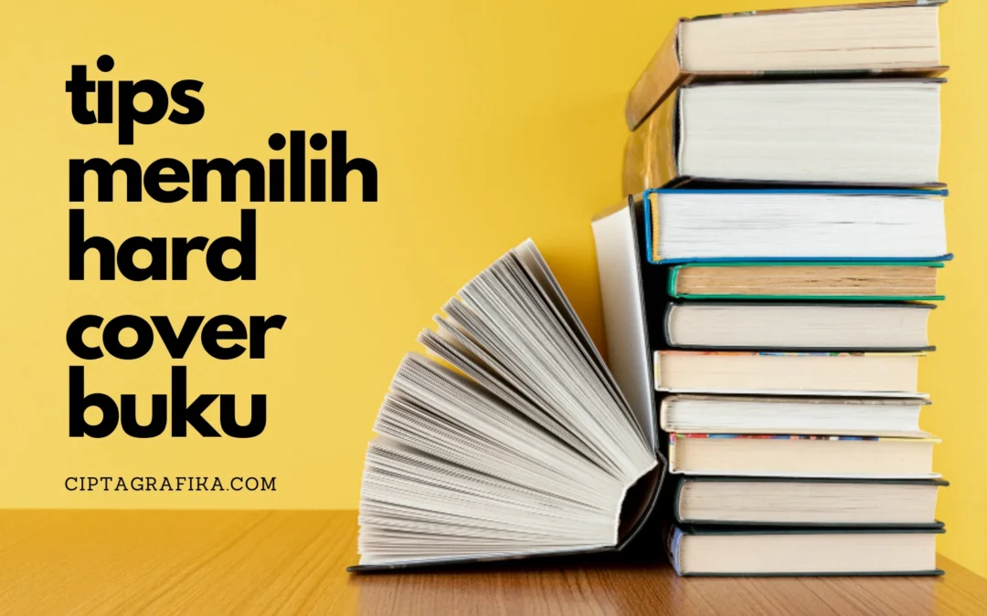 Ini Dia Tips Memilih Hard Cover Buku yang Tepat!