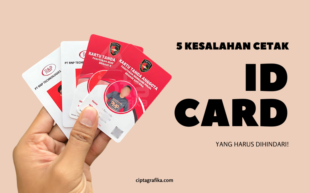 5 Kesalahan dalam Cetak ID Card yang Harus Dihindari!