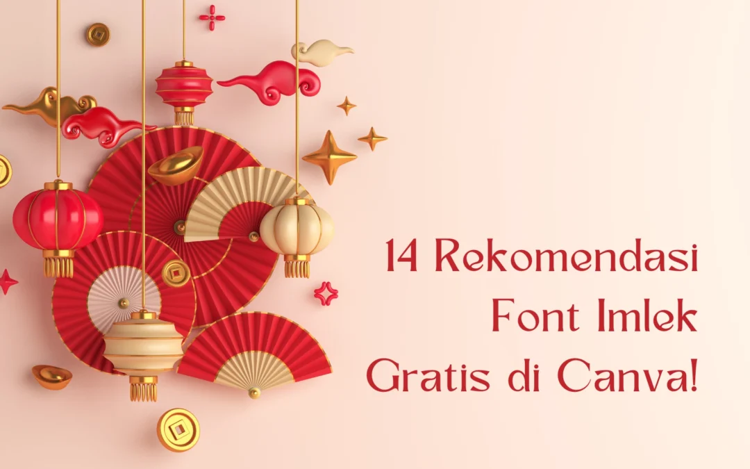 14 Rekomendasi Font Imlek Gratis di Canva dari Tradisional hingga Modern!
