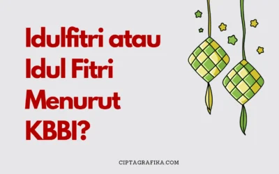 Mana Penulisan Idulfitri atau Idul Fitri yang Benar Menurut KBBI?