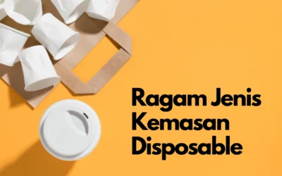 Ini Dia Ragam Jenis Kemasan Disposable