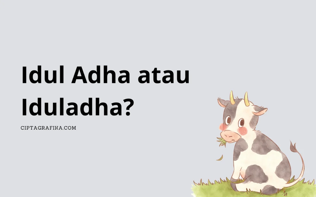 Idul Adha atau Iduladha? Begini Penulisannya yang Benar