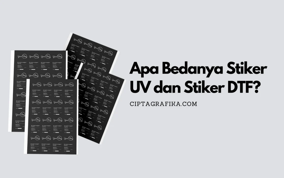 Apa Bedanya Stiker UV dan Stiker DTF?