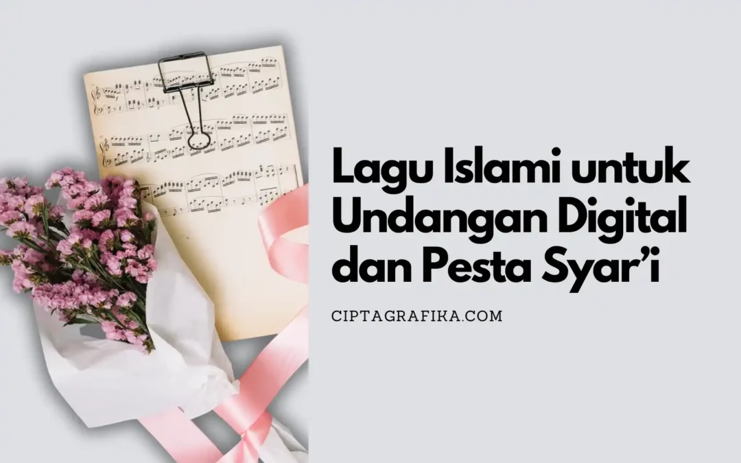 6 Inspirasi Lagu Islami untuk Undangan Digital dan Pesta Syar’i