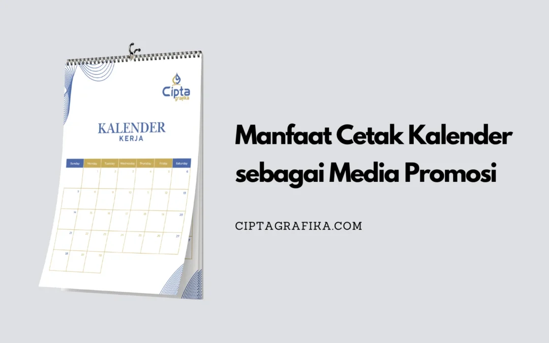 manfaat cetak kalender, alasan cetak kalender, kalender promosi