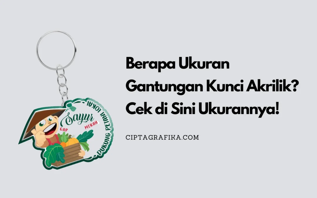 Berapa Ukuran Gantungan Kunci Akrilik? Cek di Sini Panduan Ukurannya!