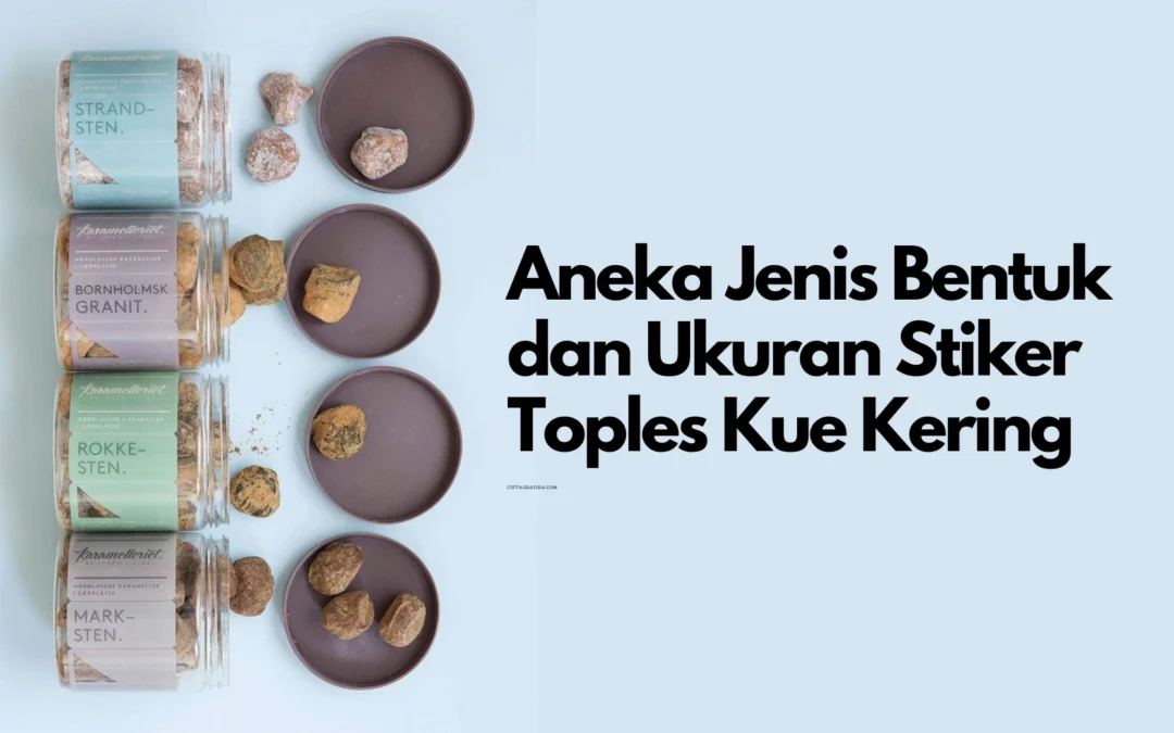 Aneka Jenis Bentuk dan Ukuran Stiker Toples Kue Kering
