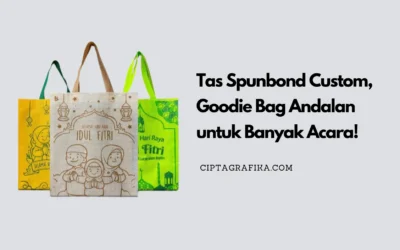 Tas Spunbond Custom, Goodie Bag Andalan untuk Banyak Acara!