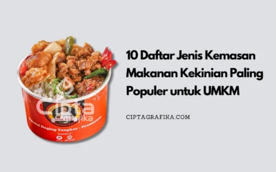 Apa Saja Jenis Kemasan Makanan Kekinian Paling Populer untuk UMKM? Berikut 10 Daftarnya!
