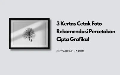 3 Kertas Cetak Foto Rekomendasi Percetakan Cipta Grafika, Apa Favoritmu?