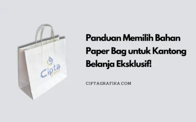 Panduan Memilih Bahan Paper Bag untuk Kantong Belanja Eksklusif!