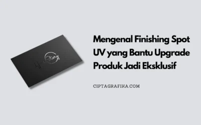 Mengenal Finishing Spot UV yang Bantu Upgrade Produk Jadi Eksklusif