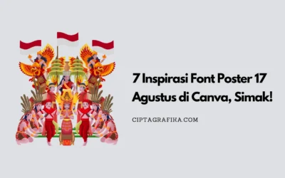 7 Inspirasi Font Poster 17 Agustus di Canva, Simak! 