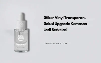 Stiker Vinyl Transparan, Solusi Upgrade Kemasan Jadi Berkelas! 