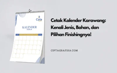 Cetak Kalender Karawang: Kenali Jenis, Bahan, dan Pilihan Finishingnya!